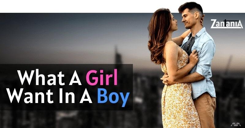 What a girl wants in a boy