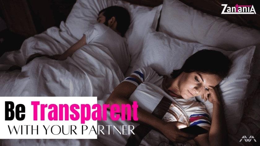 Be Transparent With Your Partner