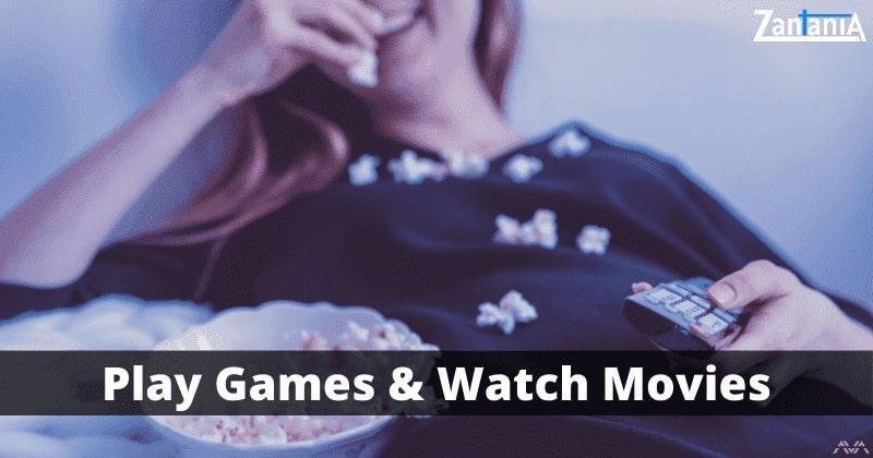 Play Games & Watch Movies