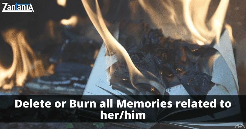 Delete Or Burn All Memories Related To Her/Him