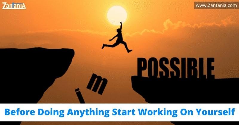 Before Doing Anything Start Working On Yourself