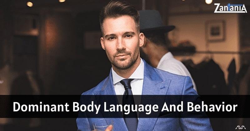 Dominant body language and behavior