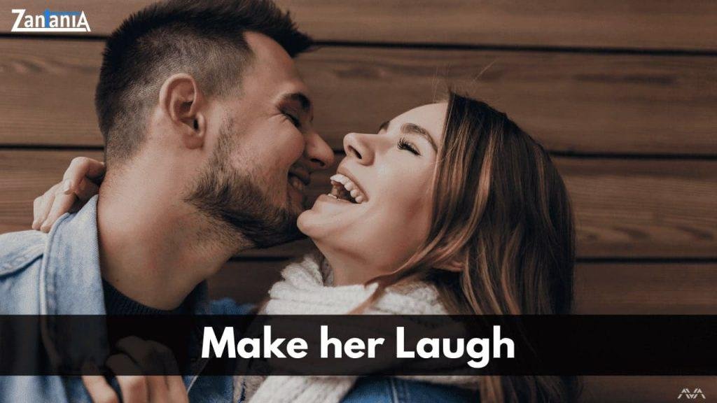 Make her laugh