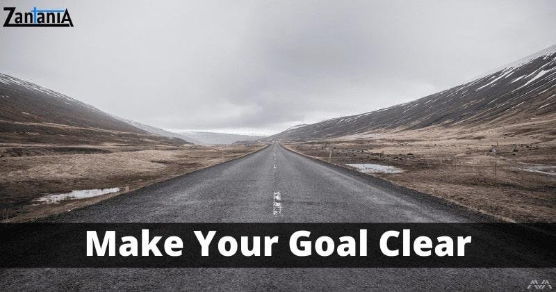 Make your goals clear