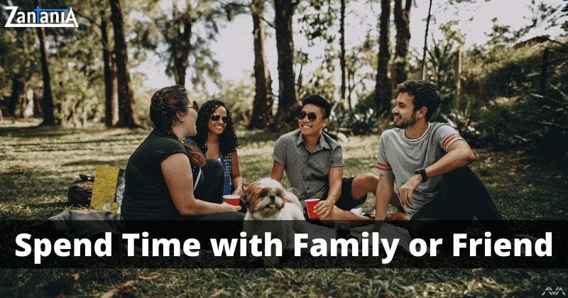 Spend Time With Family Or Friend