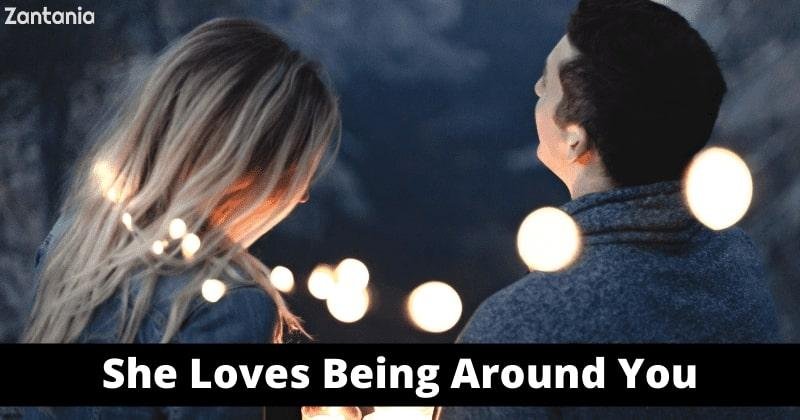 She Loves Being Around You