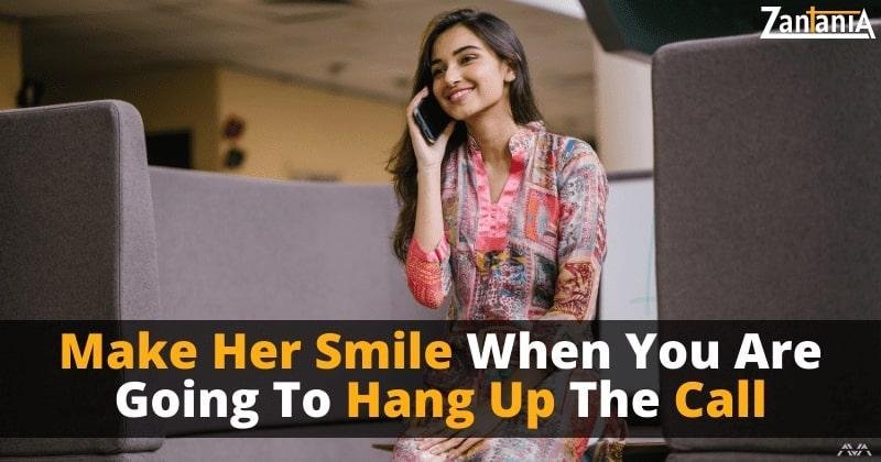 Make Her Smile When You Are Going To Hang Up The Call