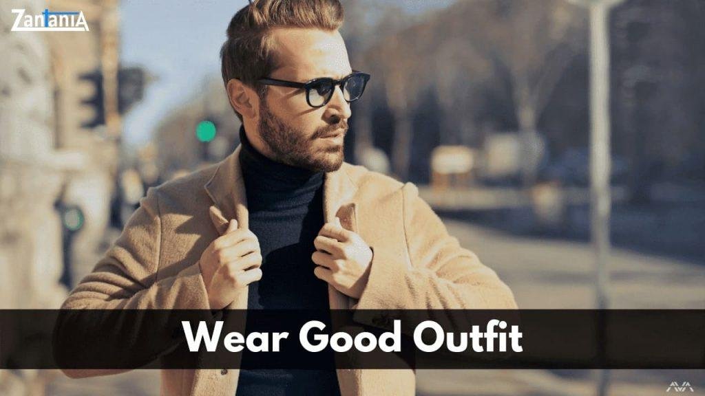 wear good outfits