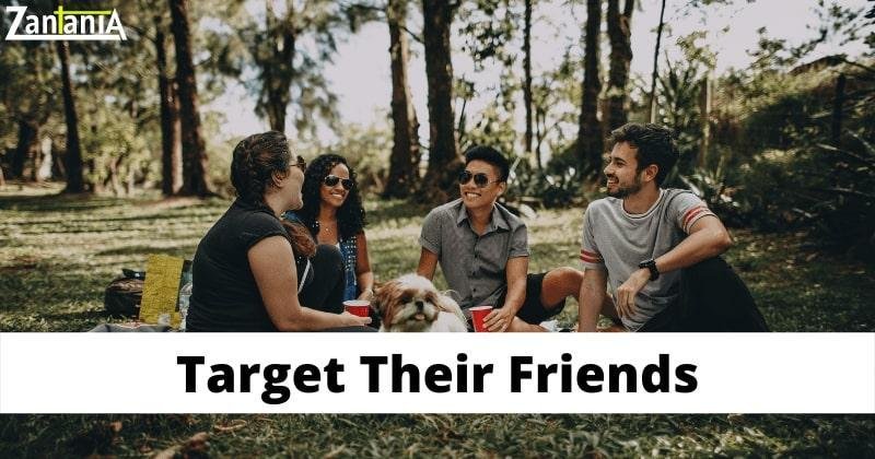 Target Their Friends