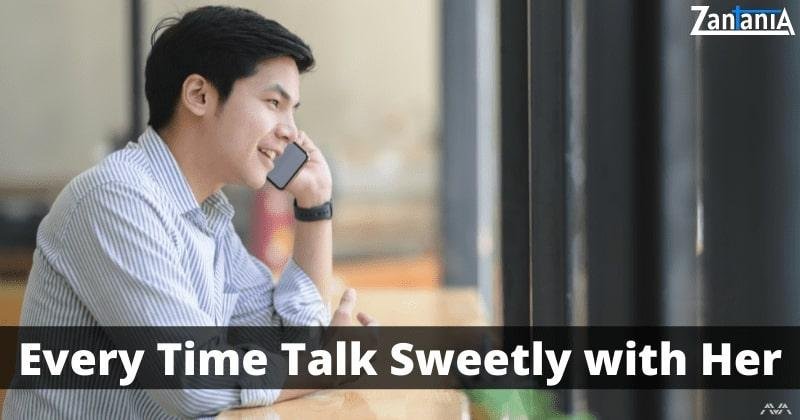 Every Time Talk Sweetly With Her