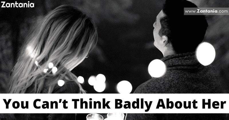 You Can’t Think Badly About Her