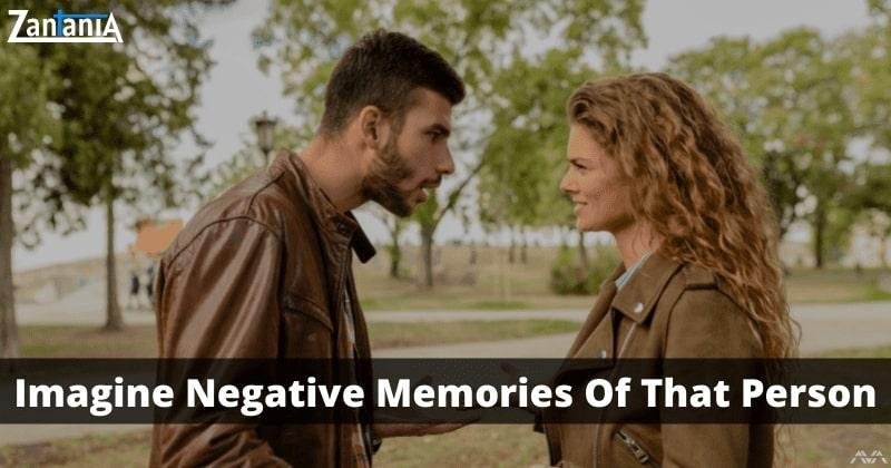 Imagine Negative Memories For That Person