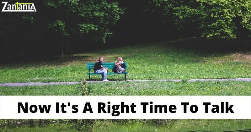 Now It's The Right Time To Talk