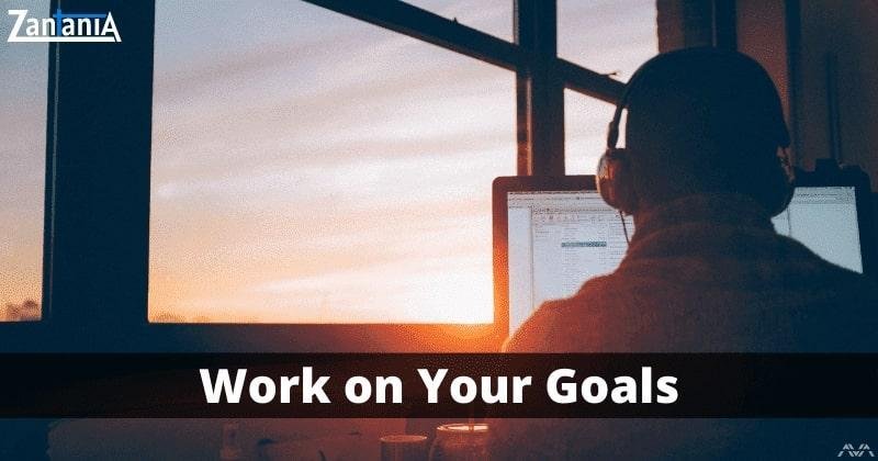 Work On Your Goals