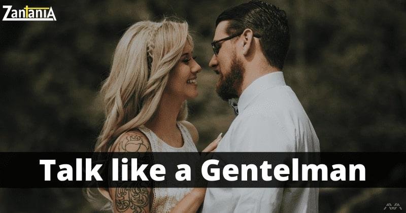 Talk like a gentleman