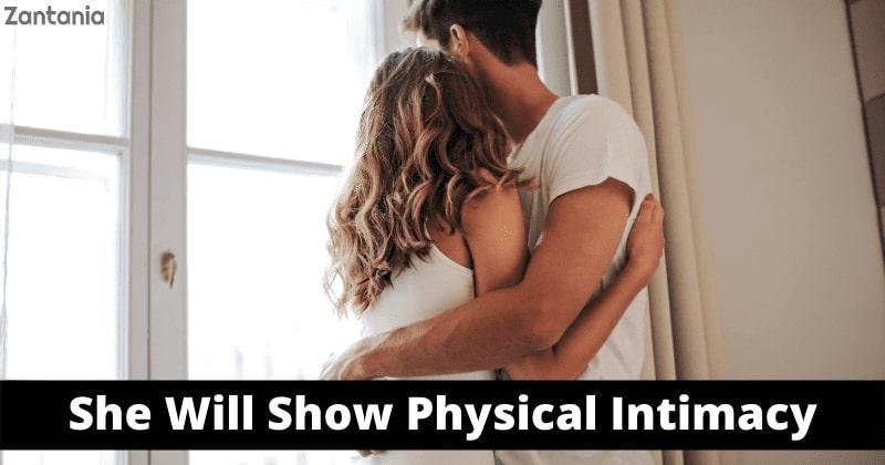 She Will Show Physical Intimacy