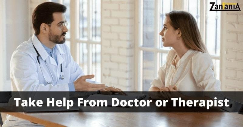Take Help From A Doctor Or Therapist