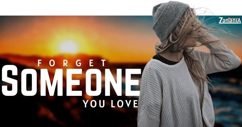 How To Forget Someone You Love