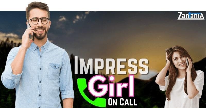 How to impress a girl on call