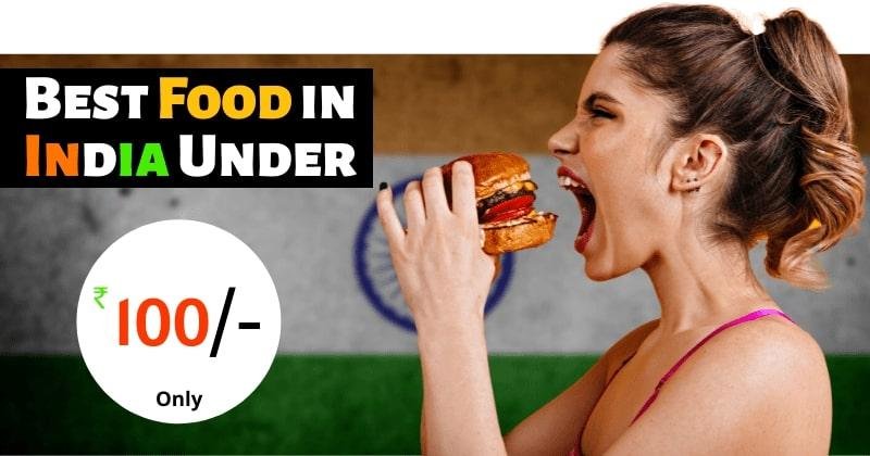 best food in under 100 rupee