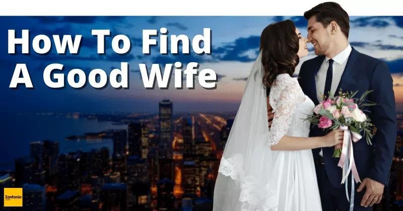 How to find a good wife