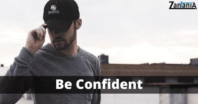 Be confident