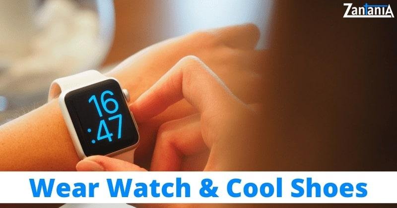 Wear Watches & Cool Shoes