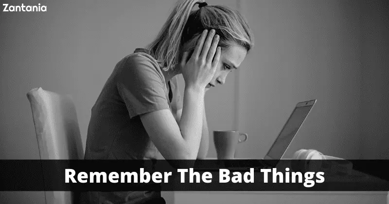 Remember The Bad Things