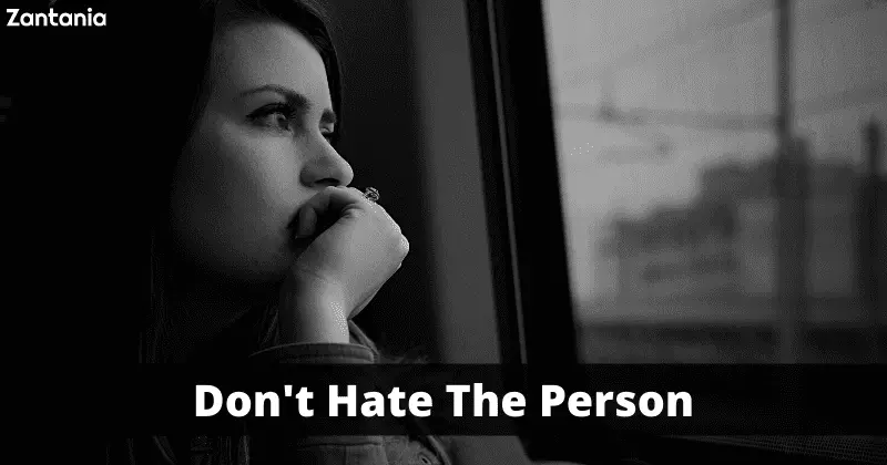 Don't Hate The Person