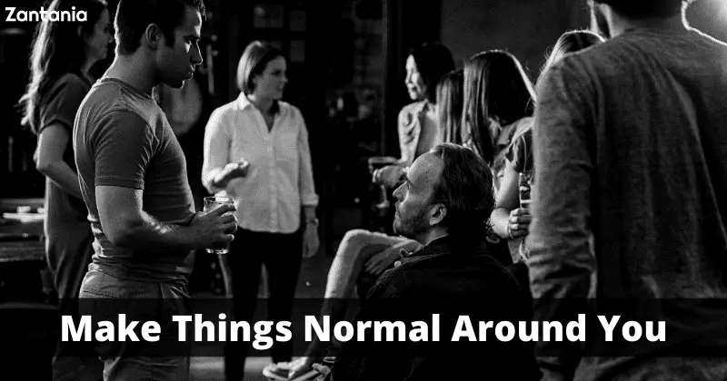Make Things Normal Around You