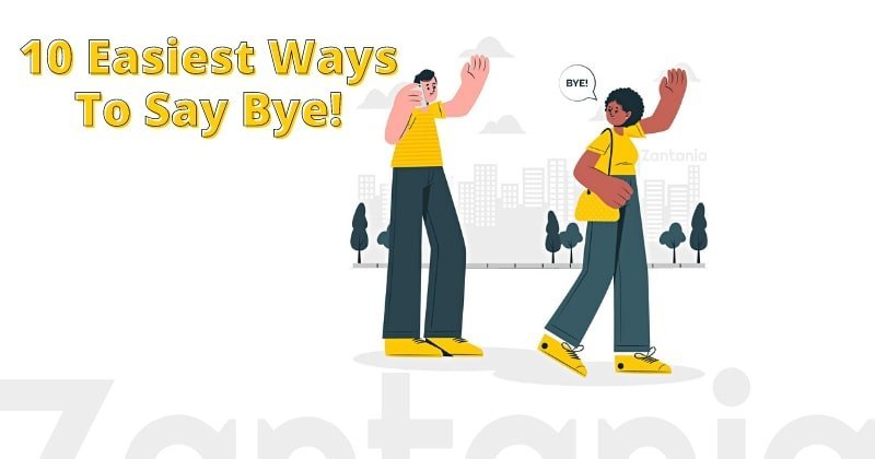 10 Easiest Ways To Say Bye!